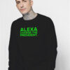 Alexa Change The President Sweatshirt