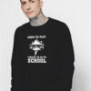 Born To Play Fortnite Forced To Go To School Sweatshirt