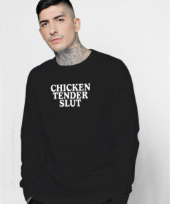 Chicken Tender Slut Sweatshirt