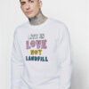 Chris Martin Live In Love Not Landfill Sweatshirt