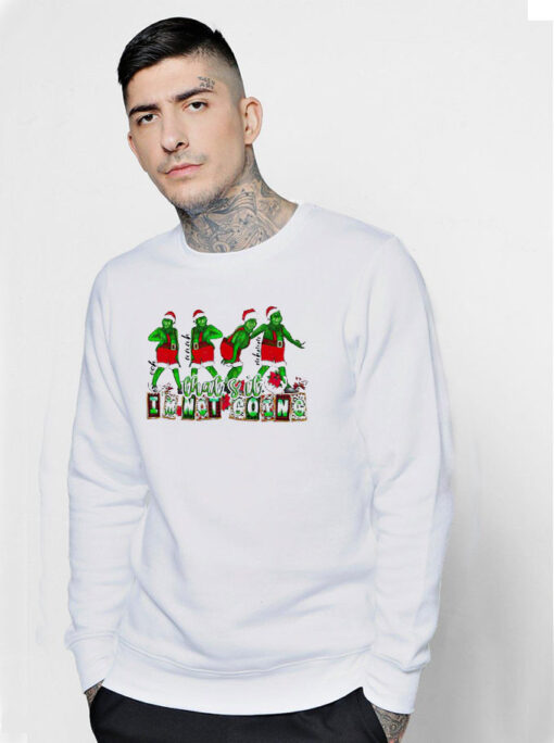 Christmas That’s It I’m Not Going Sweatshirt