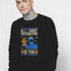 Cookie Monster All I Want for Christmas Is You Sweatshirt