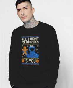 Cookie Monster All I Want for Christmas Is You Sweatshirt