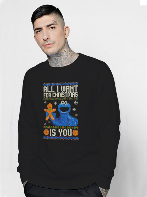 Cookie Monster All I Want for Christmas Is You Sweatshirt