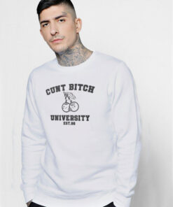 Cunt Bitch University EST 98 Sweatshirt