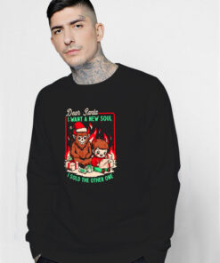 Dear Santa I Want A New Soul I Sold The Other One Sweatshirt