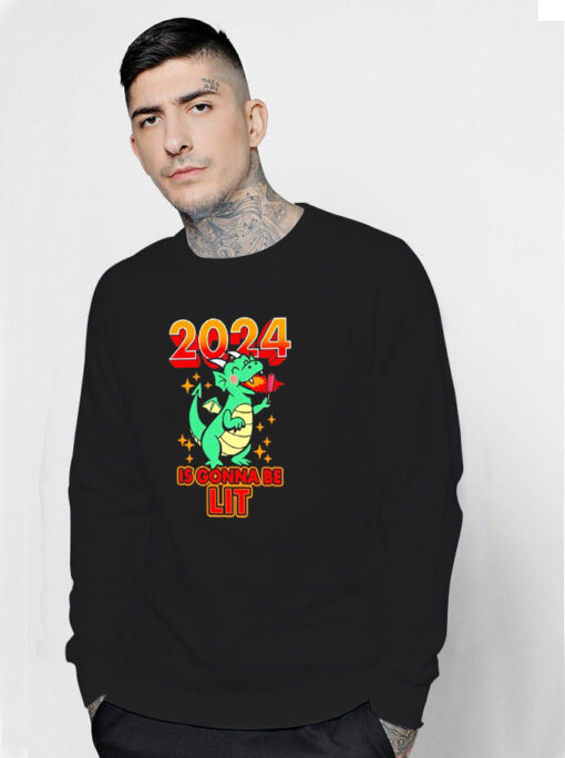 Dragon 2024 Is Gonna Be Lit New Year Funny Sweatshirt
