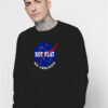 Earth Not Flat We Checked NASA Sweatshirt