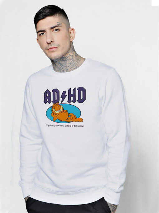 Garfield ADHD Highway To Hey Look A Squirrel Sweatshirt