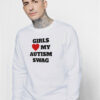 Girls Love My Autism Swag Sweatshirt