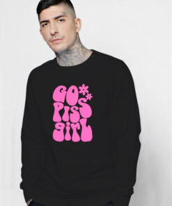 Go Piss Girl Sweatshirt