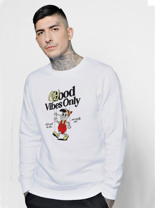 Good Vibes Only Pinocchio Sweatshirt