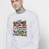 Happy Merry Christmas I’ll Be Gnome For Christmas Sweatshirt