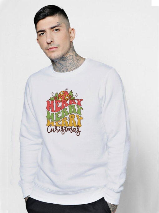 Happy Merry Christmas Merry Merry Merry Christmas Sweatshirt