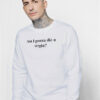 I Am Gonna Die A Virgin Sweatshirt