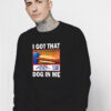 I Got That Dog in Me Costco Funny Hot Dogs Sweatshirt