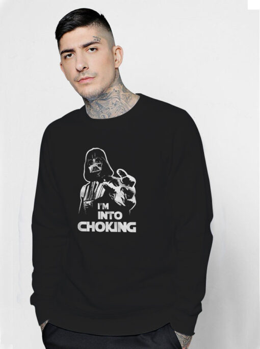 I'm Into Choking Darth Vader Star Wars Sweatshirt