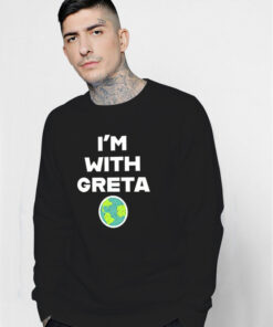 Im With Greta Planet Earth Green Sweatshirt