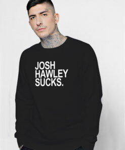 Josh Hawley Sucks Sweatshirt