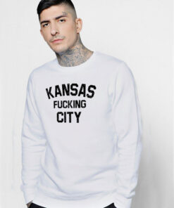 Kansas fucking City Sweatshirt