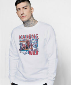 Karens Gone Wild Exposed Graphic Sweatshirt