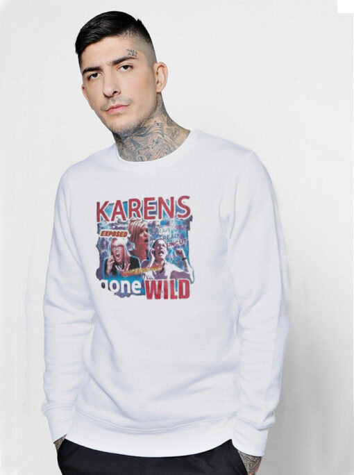 Karens Gone Wild Exposed Graphic Sweatshirt