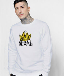 Keep It Regal Sweatshirt