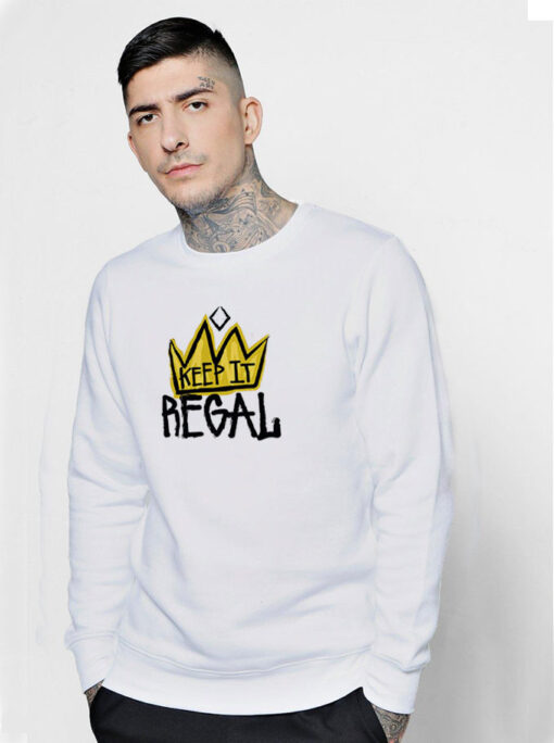 Keep It Regal Sweatshirt