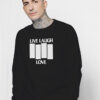 Live Laugh Love Black Flag Parody Sweatshirt