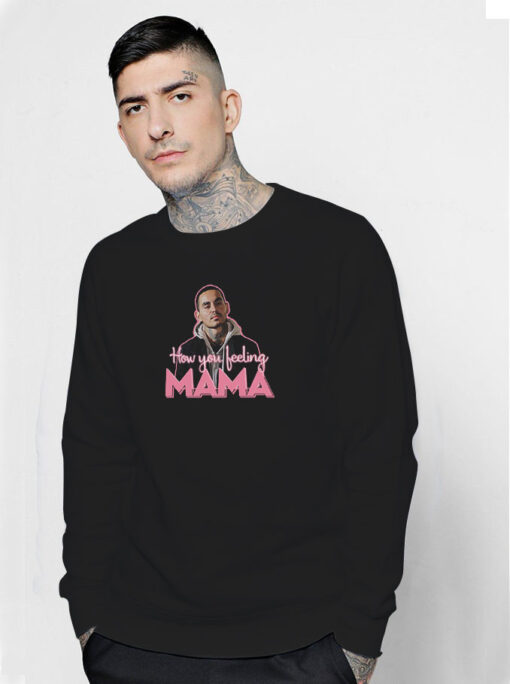 Manny Montana Rio Good Girls How You Feeling Mama Sweatshirt