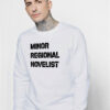 Minor Regional Novelist Sweatshirt