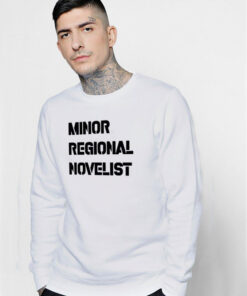 Minor Regional Novelist Sweatshirt