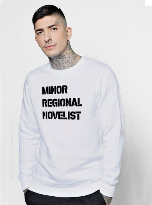 Minor Regional Novelist Sweatshirt