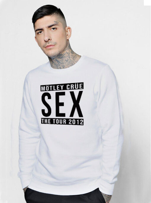 Motley Crue SEX The Tour 2012 Sweatshirt