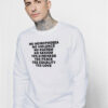 No Homophobia No Violence No Racism No Sexism Sweatshirt