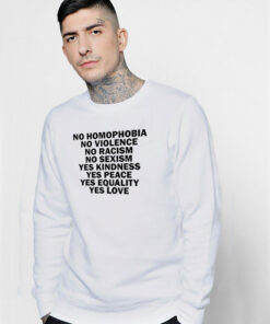 No Homophobia No Violence No Racism No Sexism Sweatshirt