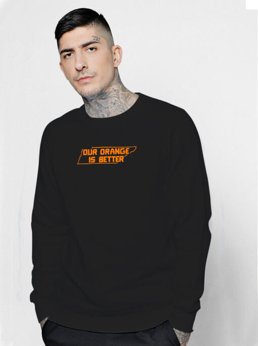 Our Orange Is Better Sweatshirt