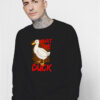 Parody What The Duck Sweatshirt