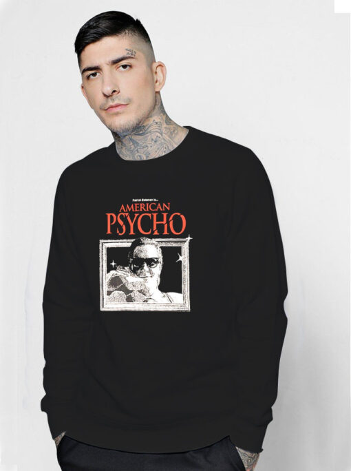 Patrick Bateman Is American Psycho Sweatshirt