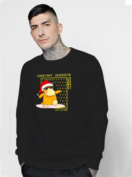 Psyduck Constant Headache Life Is Pain Christmas Sweatshirt