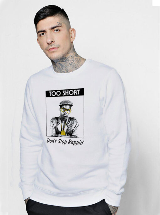 Rapper Too Short Don’t Stop Rappin Sweatshirt