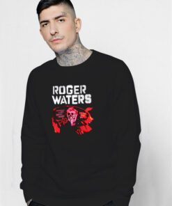 Roger Waters Trump Ignorant Lying Racist Sexist Sweatshirt