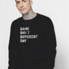 Same Shit Different Day Knocked Up Sweatshirt