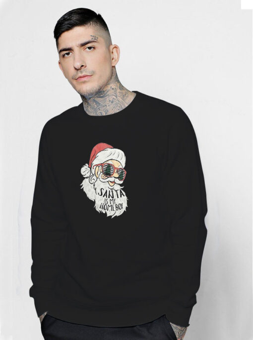 Santa Is My Homeboy Christmas Sweatshirt