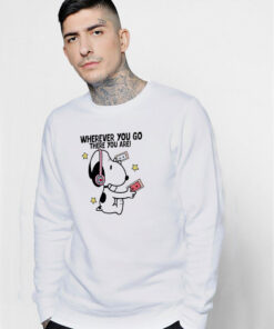 Snoopy Wherever You Go There You Are Sweatshirt