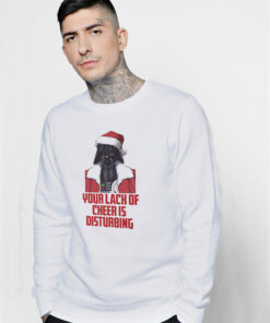 Star Wars Your Lack Of Cheer Is Disturbing Sweatshirt