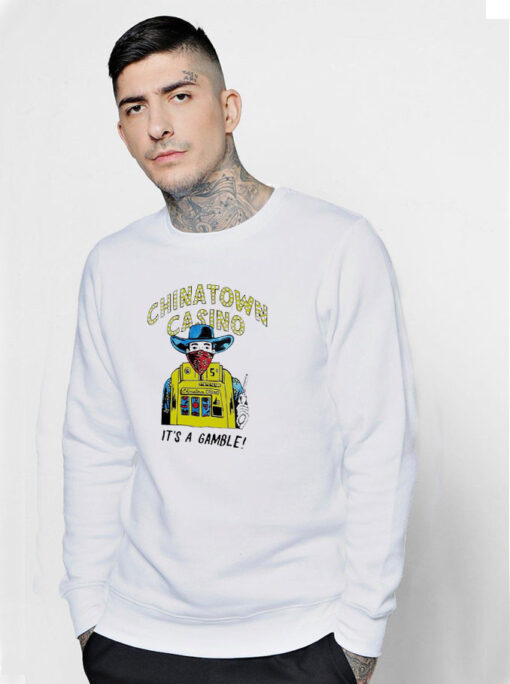 Stream Chinatown Market Casino It's A Gamble Sweatshirt