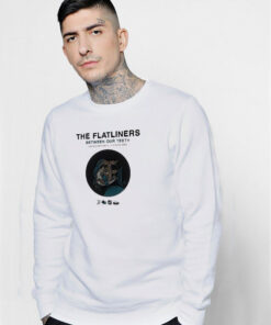 The Flatliners Between Our Teeth Sweatshirt