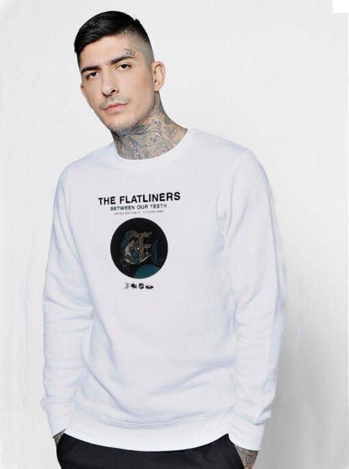 The Flatliners Between Our Teeth Sweatshirt