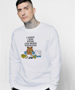 The Garfield I Need Less Week And More Weekend Sweatshirt